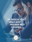 The Medical Device Single Audit Program Pilot Explained